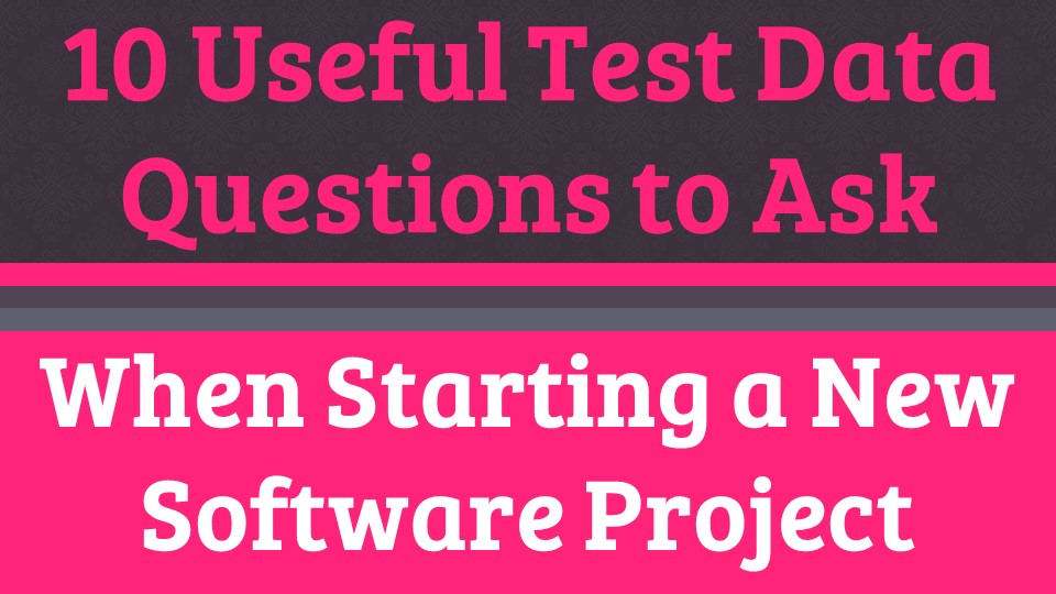 Thumbnail image of a slide that says "10 useful test data questions to ask when starting a new software project"